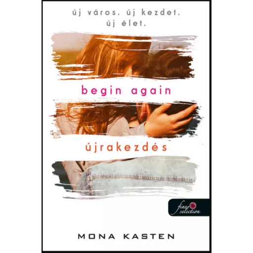 Begin Again - Újrakezdés - Mona Kasten