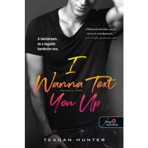 I Wanna Text You Up - Kattanj rám! - Teagan Hunter