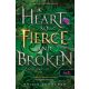 A Heart So Fierce and Broken - Harcos, megtört szív - Brigid Kemmerer