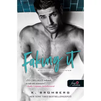 Faking It - Megjátszott szerelem - K. Bromberg
