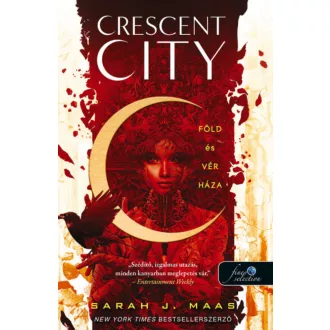 Crescent City - Föld és vér háza - Sarah J. Maas