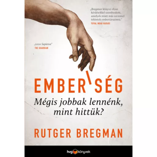 Emberiség - Mégis jobbak lennénk, mint hittük? - Rutger Bregman