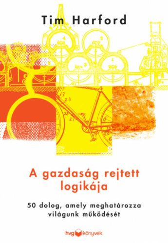 A gazdaság rejtett logikája - Tim Harford