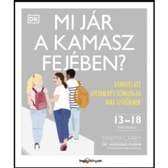   Mi jár a kamasz fejében? - Tanith Carey - Dr. Angharad Rudkin