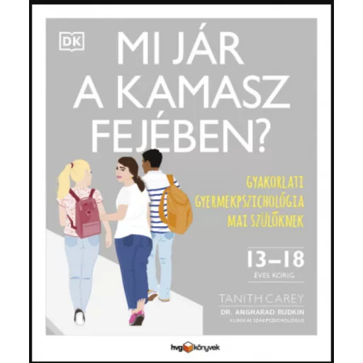 Mi jár a kamasz fejében? - Tanith Carey - Dr. Angharad Rudkin