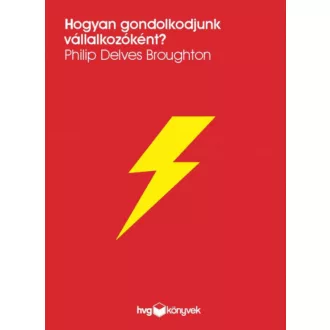   Hogyan gondolkodjunk vállalkozóként? - Philip Delves Broughton