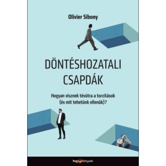 Döntéshozatali csapdák - Olivier Sibony