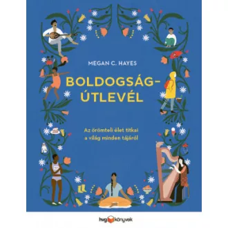   Boldogságútlevél - Az örömteli élet titkai a világ minden tájáról - Megan C. Hayes