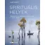 Spirituális helyek - Több mint 150 varázslatos úti cél a világ körül - Clare Gogerty