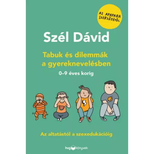 Tabuk és dilemmák a gyereknevelésben - Szél Dávid