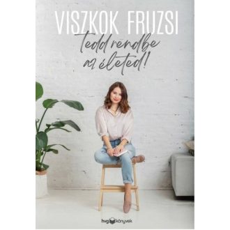 Tedd rendbe az életed - Viszkok Fruzsi