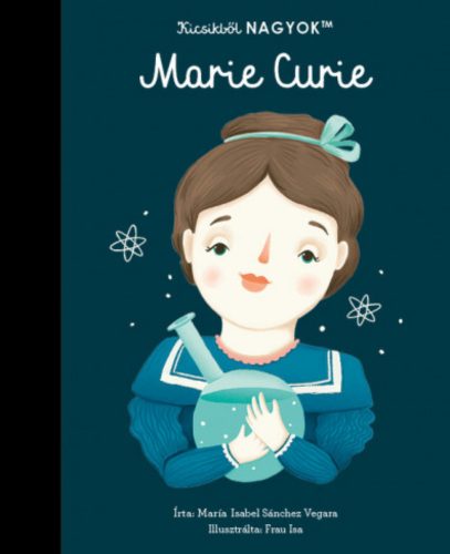 Kicsikből nagyok - Marie Curie - María Isabel Sanchez Vegara