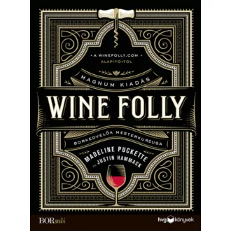   Wine Folly: Magnum kiadás - Justin Hammack - Madeline Puckette