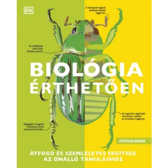   Biológia érthetően - Átfogó és szemléletes segítség az önálló tanuláshoz