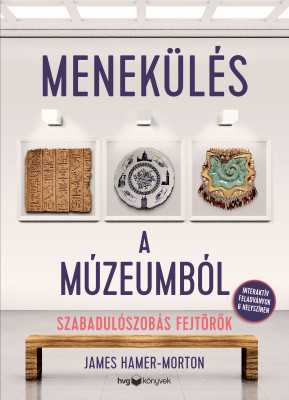 Menekülés a múzeumból - Szabadulószobás fejtörők - James Hamer-Morton