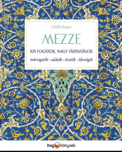 MEZZE - Kis fogások, nagy társaságok - Ghillie Basan