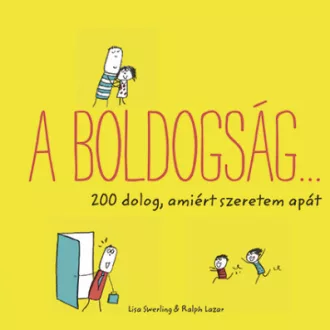   A boldogság… - 200 dolog, amiért szeretem apát - Ralph Lazar és Lisa Swerling