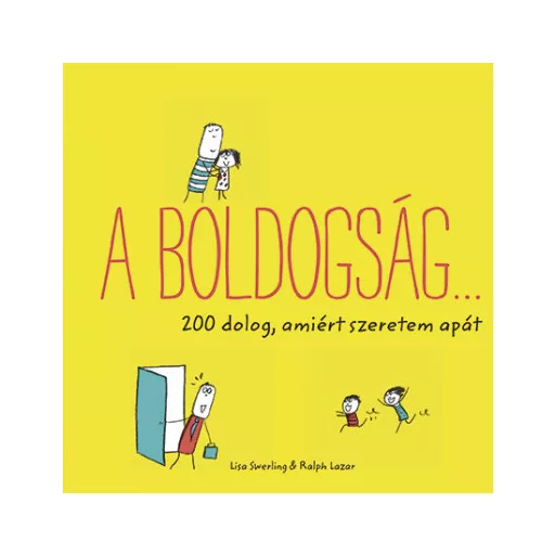 A boldogság… - 200 dolog, amiért szeretem apát - Ralph Lazar és Lisa Swerling