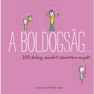   A boldogság… - 200 dolog, amiért szeretem anyát - Ralph Lazar és Lisa Swerling