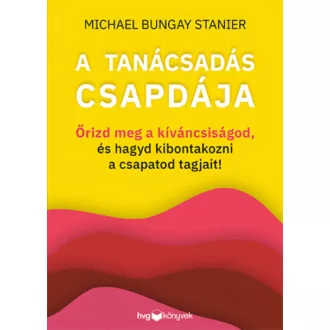 A tanácsadás csapdája - Michael Bungay Stanier