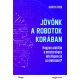 Jövőnk a robotok korában - Martin Ford