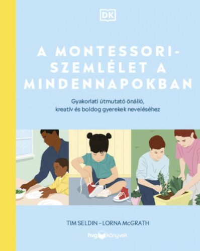 A Montessori-szemlélet a mindennapokban - Tim Seldin