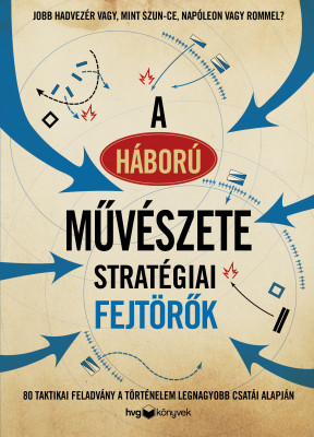 A háború művészete - Stratégiai fejtörők - Richard Wolfrik Galland