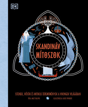 Skandináv mítoszok - Istenek, hősök és mitikus teremtmények a vikingek világában - Matt Ralphs