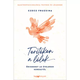   Terítéken a lélek - Önismeret az ételeken keresztül - Czecz Fruzsina