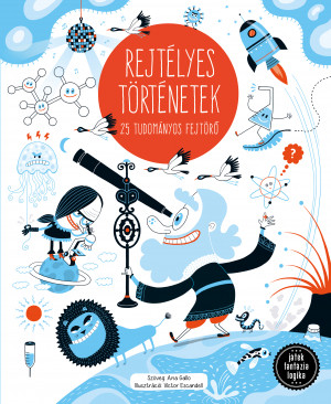 Rejtélyes történetek - 25 tudományos fejtörő - Ana Gallo - Víctor Escandell