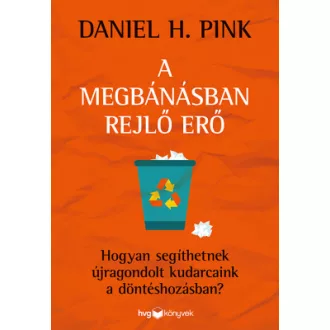 A megbánásban rejlő erő - Daniel H. Pink