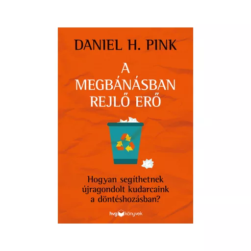A megbánásban rejlő erő - Daniel H. Pink