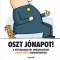 Oszt jónapot! - A köztársaságtól Orbanisztánig Marabu karikatúráival
