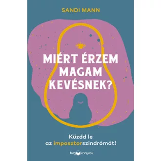   Miért érzem magam kevésnek? - Küzdd le az imposztorszindrómát! - Sandi Mann