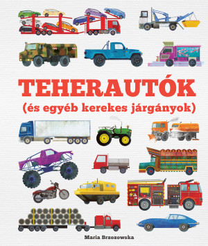Teherautók (és egyéb kerekes járgányok) - Maria Brzozowska