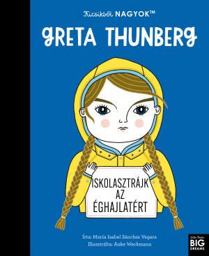 Kicsikből NAGYOK - Greta Thunberg - María Isabel Sanchez Vegara