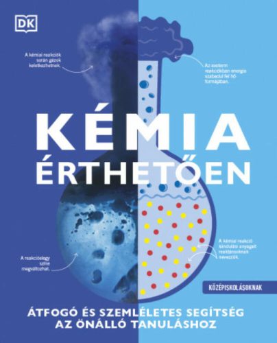 Kémia érthetően - Átfogó és szemléletes segítség az önálló tanuláshoz