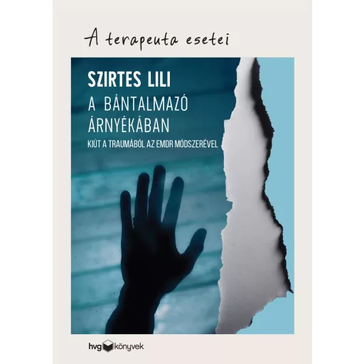 A terapeuta esetei - A bántalmazó árnyékában - Szirtes Lili