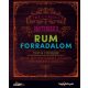 Rumforradalom - Minden, amit tudni érdemes a lepárlástól a kóstoláson át a koktélokig - Tristan Stephenson