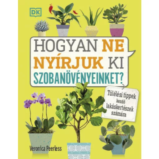 Hogyan ne nyírjuk ki szobanövényeinket? - Veronica Peerless