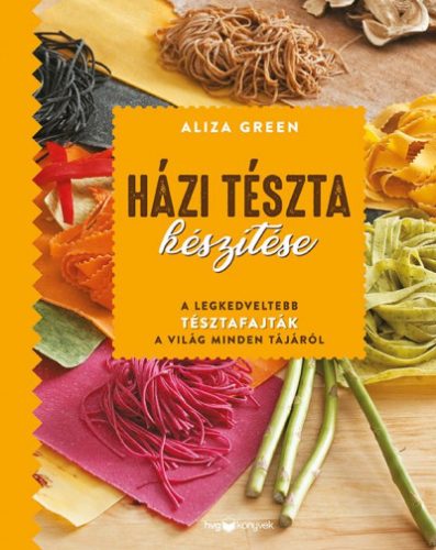 Házi tészta készítése - Aliza Green