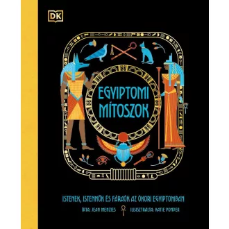   Egyiptomi mítoszok - Istenek, istennők és fáraók az ókori Egyiptomban - Jean Menzies