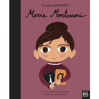   Kicsikből NAGYOK - Maria Montessori - María Isabel Sanchez Vegara