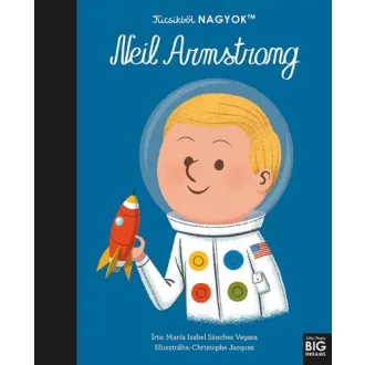   Kicsikből NAGYOK - Neil Armstrong - María Isabel Sanchez Vegara
