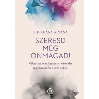 Szeresd meg önmagad! - Sheleana Aiyana