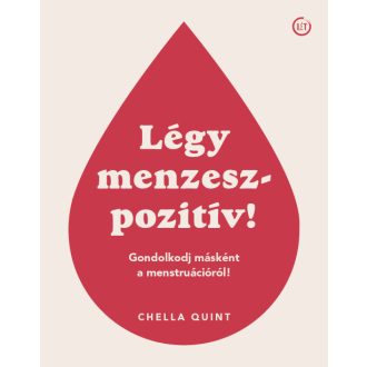   Légy menzeszpozitív! - Gondolkodj másként a menstruációról! - Chella Quint