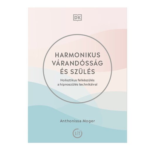 Harmonikus várandósság és szülés - Anthonissa Moger