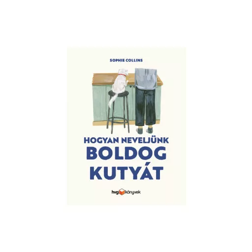 Hogyan neveljünk boldog kutyát - Sophie Collins
