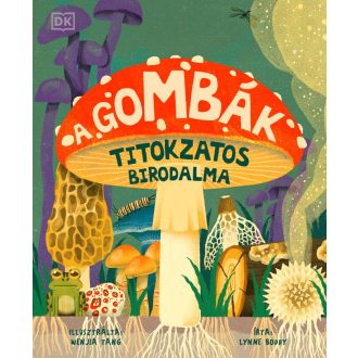 A gombák titokzatos birodalma - Wenjia Tang