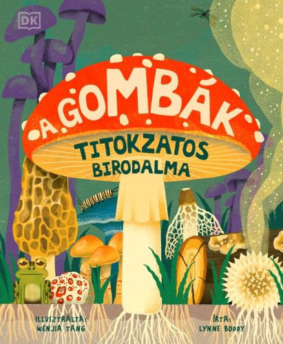 A gombák titokzatos birodalma - Wenjia Tang